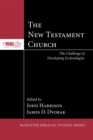 The New Testament Church : The Challenge of Developing Ecclesiologies - eBook