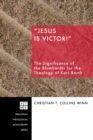 "Jesus Is Victor!" : The Significance of the Blumhardts for the Theology of Karl Barth - eBook