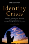 Identity Crisis : Standing Between Two Identities of Women Believers from Muslim Backgrounds in Jordan - eBook