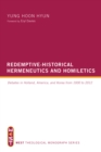 Redemptive-Historical Hermeneutics and Homiletics : Debates in Holland, America, and Korea from 1930 to 2012 - eBook