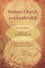 Women, Church, and Leadership: New Paradigms : Essays in Honor of Jean Miller Schmidt - eBook