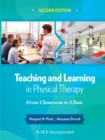 Teaching and Learning in Physical Therapy : From Classroom to Clinic, Second Edition - eBook