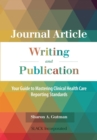 Journal Article Writing and Publication : Your Guide to Mastering Clinical Health Care Reporting Standards - Book