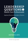 Leadership Questions for Health Care Professionals : Applying Theories & Principles to Practice - Book