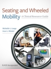Seating and Wheeled Mobility : A Clinical Resource Guide - eBook