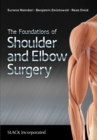 The Foundations of Shoulder and Elbow Surgery - Book