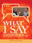What I Say : Conversations That Improve the Physician-Patient Relationship - eBook