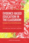 Evidence-Based Education in the Classroom : Examples From Clinical Disciplines - Book