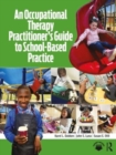 An Occupational Therapy Practitioner’s Guide to School-Based Practice - Book