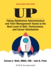 Up : Taking Ophthalmic Administrators and Their Management Teams to the Next Level of Skill, Performance, and Career Satisfaction, Second Edition - eBook