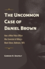 The Uncommon Case of Daniel Brown - eBook