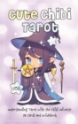 Cute Chibi Tarot : Understanding Tarot with the Chibi Universe - 78 Cards and Guidebook - Book