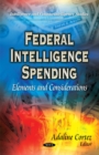 Federal Intelligence Spending : Elements & Considerations - Book