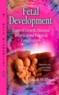 Fetal Development : Stages of Growth, Maternal Influences and Potential Complications - eBook