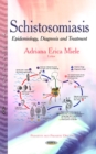 Schistosomiasis : Epidemiology, Diagnosis & Treatment - Book