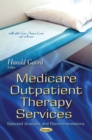 Medicare Outpatient Therapy Services : Selected Analyses and Recommendations - eBook