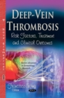 Deep-Vein Thrombosis : Risk Factors, Treatment & Clinical Outcomes - Book