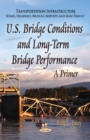 U.S. Bridge Conditions & Long-Term Bridge Performance : A Primer - Book