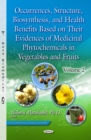 Occurrences, Structure, Biosynthesis, and Health Benefits Based on Their Evidences of Medicinal Phytochemicals in Vegetables and Fruits. Volume 2 - eBook