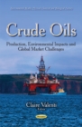 Crude Oils : Production, Environmental Impacts & Global Market Challenges - Book
