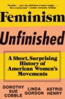 Feminism Unfinished : A Short, Surprising History of American Women's Movements - Book