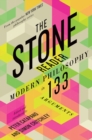 The Stone Reader : Modern Philosophy in 133 Arguments - Book