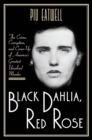 Black Dahlia, Red Rose : The Crime, Corruption, and Cover-Up of America's Greatest Unsolved Murder - eBook