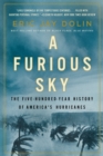 A Furious Sky : The Five-Hundred-Year History of America's Hurricanes - eBook