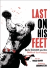 Last On His Feet : Jack Johnson and the Battle of the Century - Book
