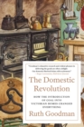 The Domestic Revolution : How the Introduction of Coal into Victorian Homes Changed Everything - eBook
