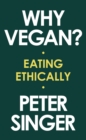 Why Vegan? : Eating Ethically - eBook