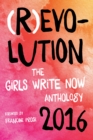 (R)evolution : The Girls Write Now 2016 Anthology - eBook