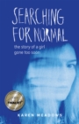 Searching for Normal : The Story of a Girl Gone Too Soon - Book
