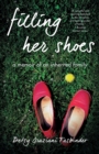 Filling Her Shoes : A Memoir of an Inherited Family - Book
