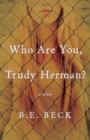 Who Are You, Trudy Herman? : A Novel - Book