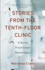 Stories from the Tenth-Floor Clinic : A Nurse Practitioner Remembers - Book