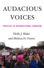 Audacious Voices : Profiles in Intersectional Feminism - Book