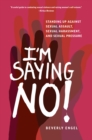 I'm Saying No! : Standing Up Against Sexual Assault, Sexual Harassment, and Sexual Pressure - eBook