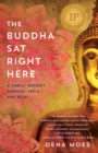 The Buddha Sat Right Here : A Family Odyssey Through India and Nepal - Book