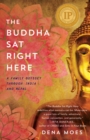 The Buddha Sat Right Here : A Family Odyssey Through India and Nepal - eBook