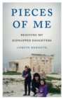 Pieces of Me : Rescuing My Kidnapped Daughters - Book