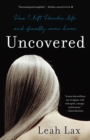 Uncovered : How I Left Hasidic Life and Finally Came Home - eBook