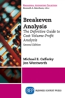 Breakeven Analysis : The Definitive Guide to Cost-Volume-Profit Analysis, Second Edition - eBook