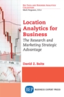 Location Analytics for Business : The Research and Marketing Strategic Advantage - eBook