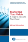 Marketing Your Value : 9 Steps to Navigate Your Career - eBook