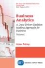 Business Analytics, Volume I : A Data-Driven Decision Making Approach for Business - eBook