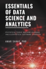 Essentials of Data Science and Analytics : Statistical Tools,  Machine Learning, and R-Statistical Software Overview - eBook