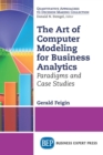 The Art of Computer Modeling for Business Analytics : Paradigms and Case Studies - eBook