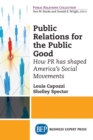 Public Relations for the Public Good : How PR has shaped America's Social Movements - eBook