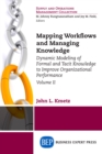 Mapping Workflows and Managing Knowledge : Dynamic Modeling of Formal and Tacit Knowledge to Improve Organizational Performance, Volume II - eBook